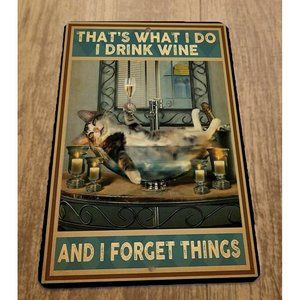 Thats What I‎ Do I Drink Wine and Forget Things Cat 8x12 Metal Wall Animal Sign